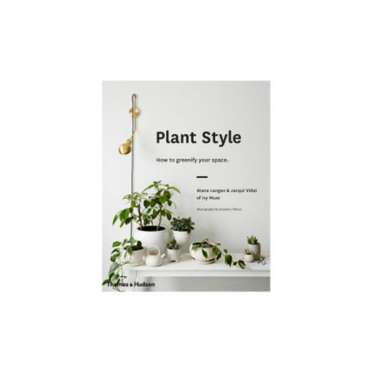 Plant Style by Alana Langan & Jacqui Vidal